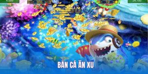 Bắn Cá Ăn Xu