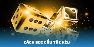 Cách soi cầu Tài Xỉu