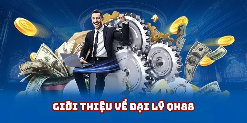 Tìm hiểu vài nét về công việc đại lý QH88