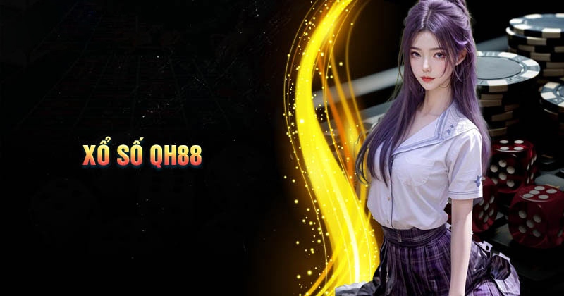 Xổ số QH88 siêu tốc là lựa chọn tuyệt vời